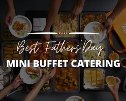 Best Fathers’ Day Mini Buffet Catering